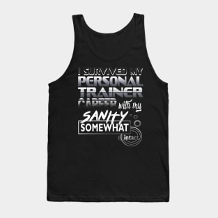 I Survived My Personal Trainer Career With My Sanity Intact Tank Top